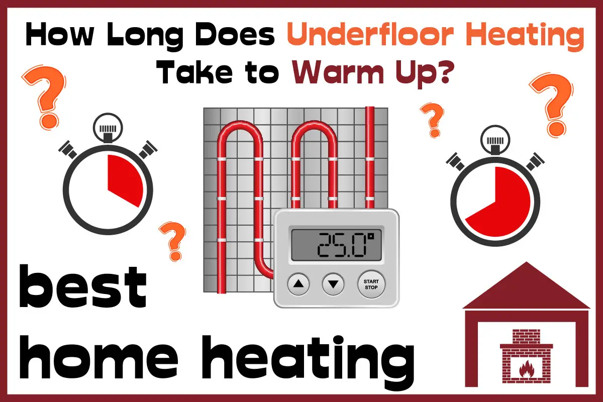 How Long Does It Take For Underfloor Heating To Warm Up? - Besthomeheating.com