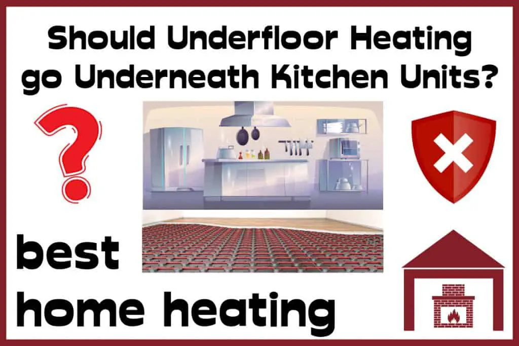 Kitchen Underfloor Heating Explained, Do You Run Underfloor Heating Under Kitchen Units