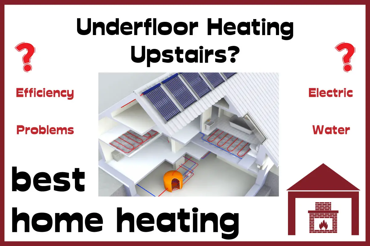 Can You Have Underfloor Heating Upstairs? - besthomeheating.com