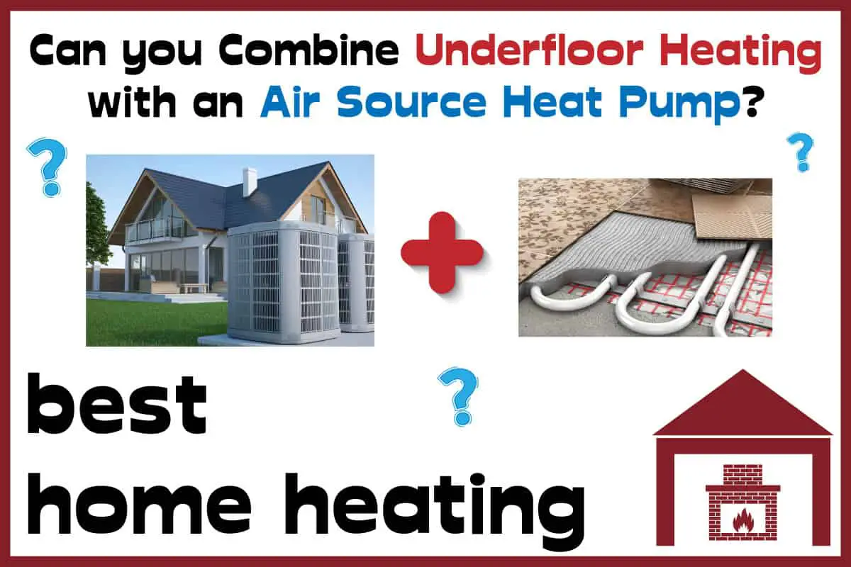 Can you combine underfloor heating with an Air source heat pump? -  besthomeheating.com