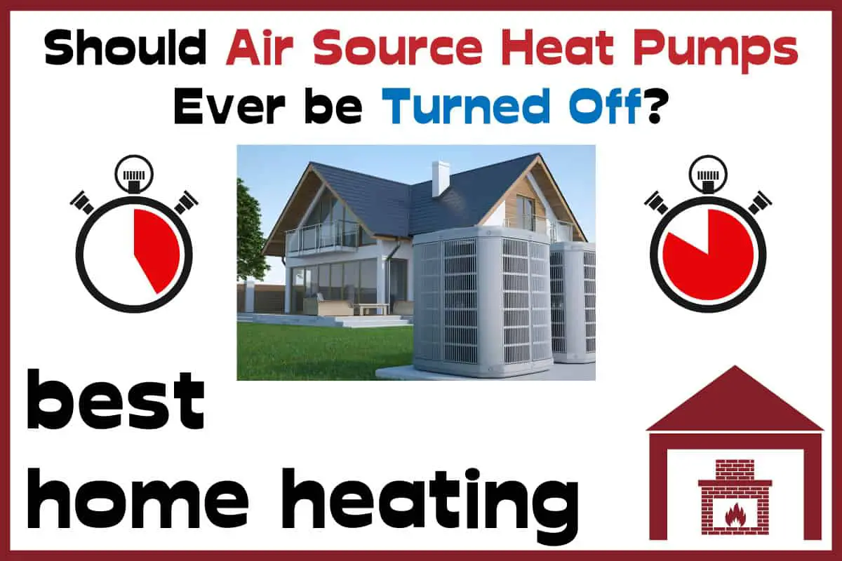 Should Air Source Heat Pumps ever be turned off?