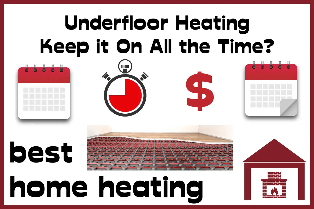 Do you keep Underfloor heating on all the time?