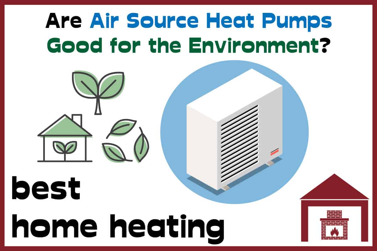 Are Air Source Heat Pumps Good for the Environment?