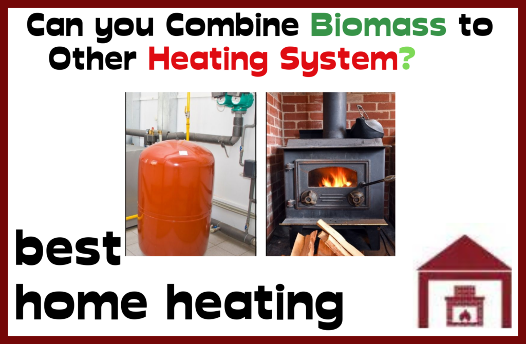 Can you combine biomass with other heating systems