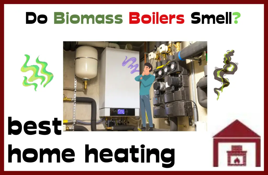 do biomass boilers smell?