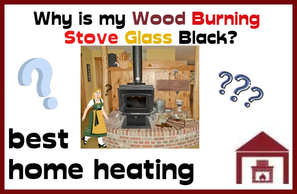 Why is my wood-burning stove glass blackl?