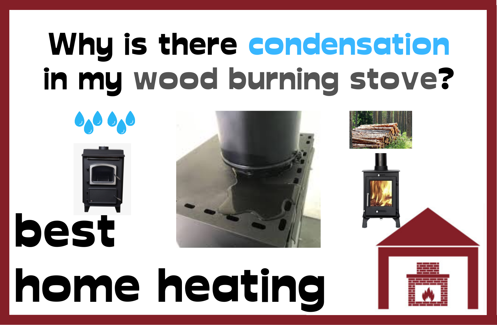 Why is there condensation in my wood burning stove